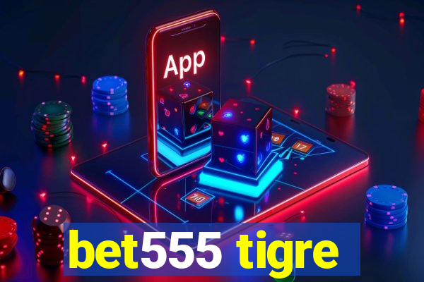 bet555 tigre